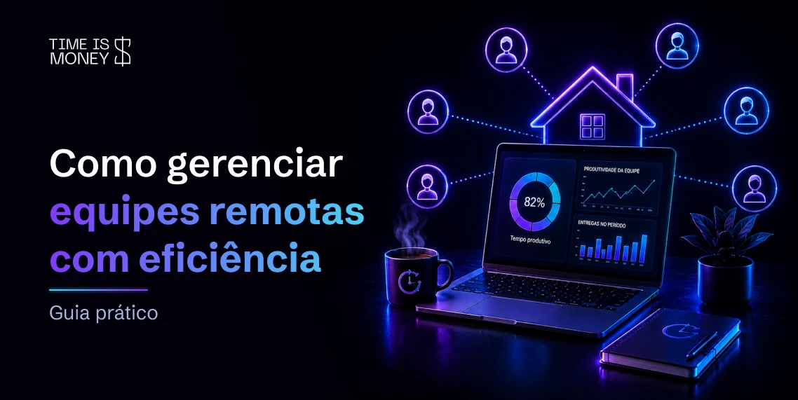 Capa do post "Como gerenciar equipes remotas com eficiência – Guia prático" da Time is Money, com ilustração 3D de laptop exibindo dashboard de produtividade da equipe, ícones de colaboradores conectados a uma casa em neon roxo, caneca de café e caderno sobre fundo escuro.