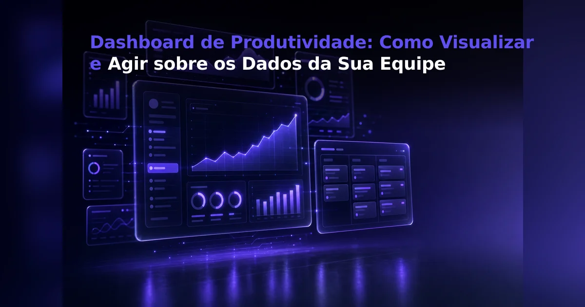 Ilustração digital com fundo escuro e hologramas em tons de roxo brilhante exibindo diversos painéis de dados, gráficos de linhas e de barras. No topo, há o texto em destaque: "Dashboard de Produtividade: Como Visualizar e Agir sobre os Dados da Sua Equipe".